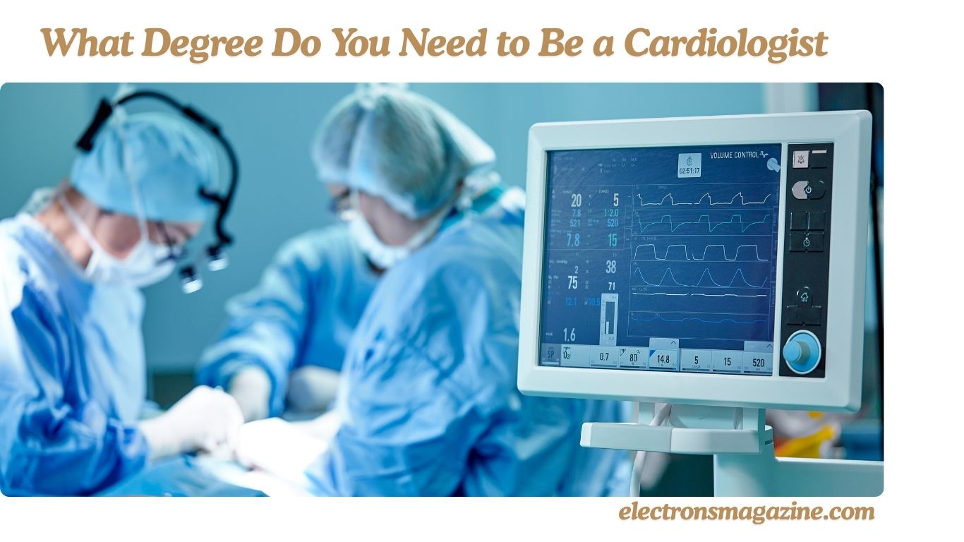 What Degree Do You Need to Be a Cardiologist