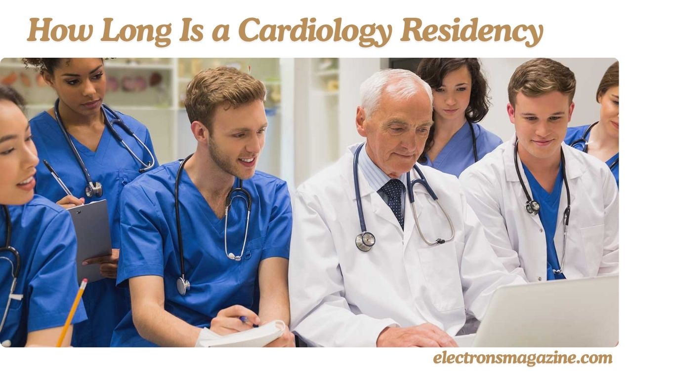 How Long Is a Cardiology Residency