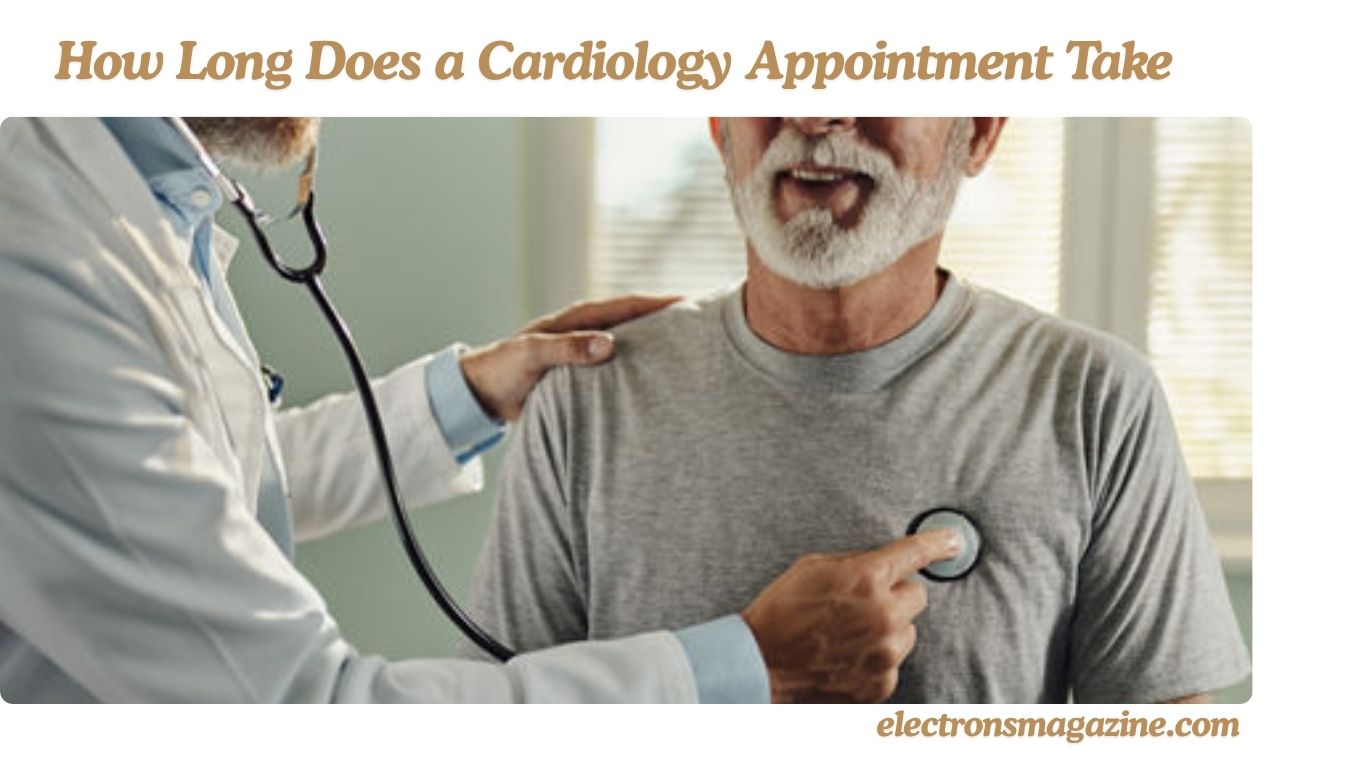 How Long Does a Cardiology Appointment Take
