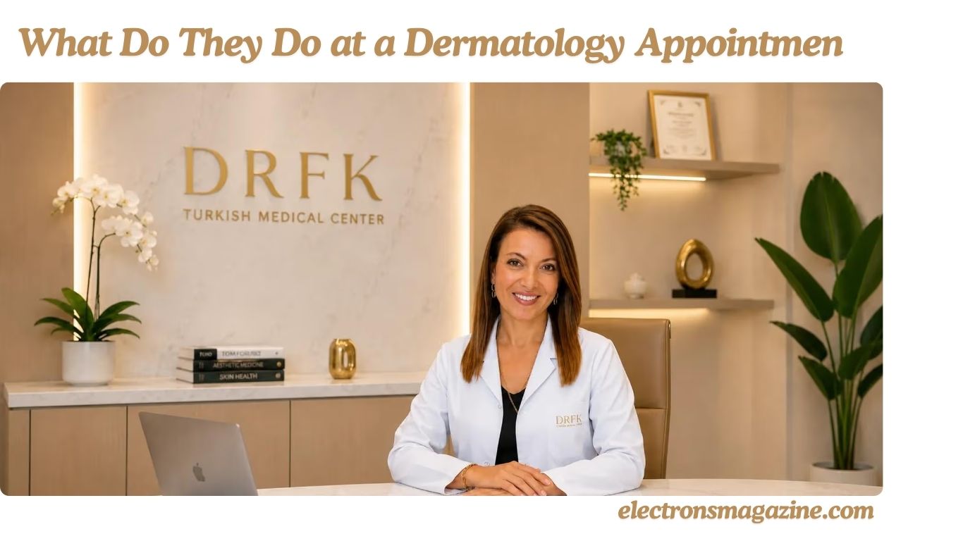 What Do They Do at a Dermatology Appointment